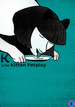 kinkyabc:K is for Kitten Petplay  Over 200 loves and shares :) great motivation