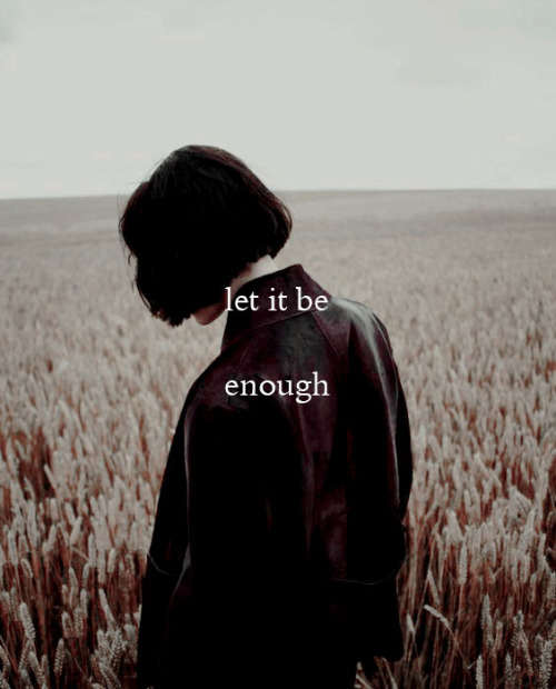 epitaaph:“Whatever I am,” she thought, pressing her hand to the wall, “let it be enough.”