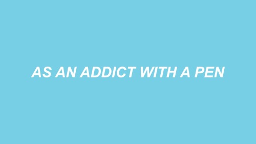 prettyyweeper:  addict with a pen // twenty one pilots  