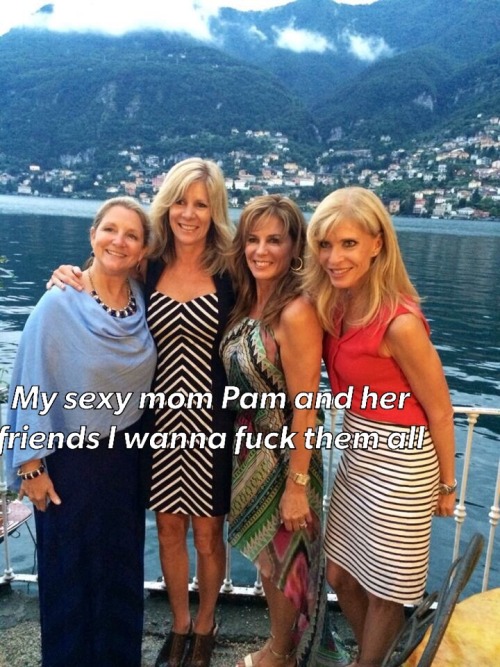 rolltide1bb:My sexy mom Pam and her friends