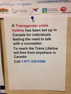 trollskog:  allthecanadianpolitics:  I don’t know if this is known, but there is now a Trans Crisis toll free hotline in Canada. I just saw this poster at my university. The phone number is: 1-877-330-6366  Just one additional detail — The line is