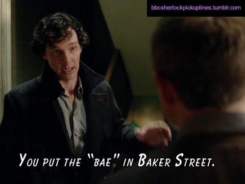 Porn photo bbcsherlockpickuplines:“You put the ‘bae’