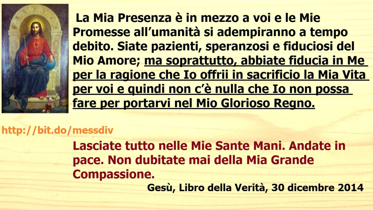 Abbiate fiducia in Me per la ragione che Io offrii in sacrificio la Mia Vita per voi e quindi non c’è nulla che Io non possa fare per portarvi nel Mio Glorioso Regno. October 09, 2021 at 02:00AM
Voi non dovete permettere che la paura si impadronisca...