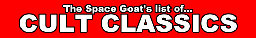 chookiemunster:  thespacegoat:  Cult classics are films that have acquired a highly devoted but specific group of international fans, many were flops at the box office, or perhaps were critical failures. Some have gone on to transcend their original cult