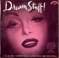 Claude Thornhill And His Orchestra - Dream Stuff ! (1953)