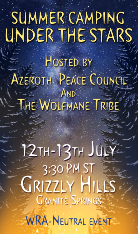 azerothpeacecouncil: WHEN: July 12th- 13th 3:30 PM STWHERE: Granite Springs, Grizzly HillsWHO: 
