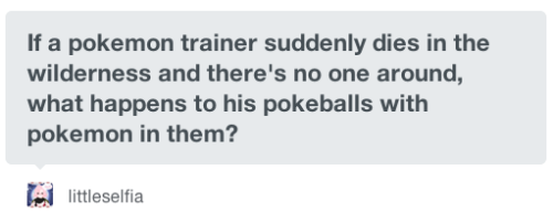celticcasualty:  sacredtear:  the-long-ride:  bittersiha:  kayboss:  the-indoor-kite:  ir-dr:    So what if that’s what’s happened when you find random Pokeballs lying in the grass. They only have the item that the Pokemon was last holding inside