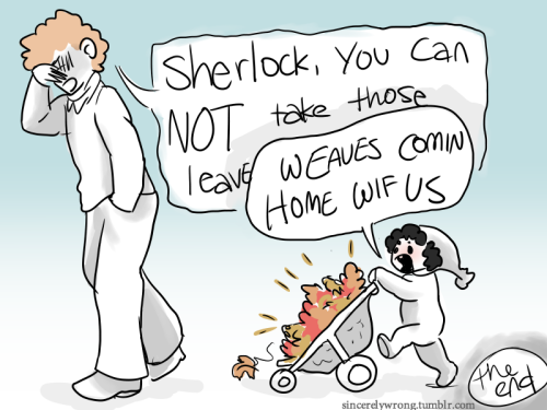 thenaebyrd777: sincerelywrong: Sherlock’s second Autumn was an enthusiastic one SCREAMS