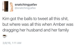 vitaminn-c:  1sarcastickitten:  arthoebeyonce:  arthoebeyonce:  snatchingyofav:  Just stating the obvious 🍷  lol exactly. Also she is happy for her husband to publicly slut shame amber but goes after people on twitter for making fun of her naked selfies.