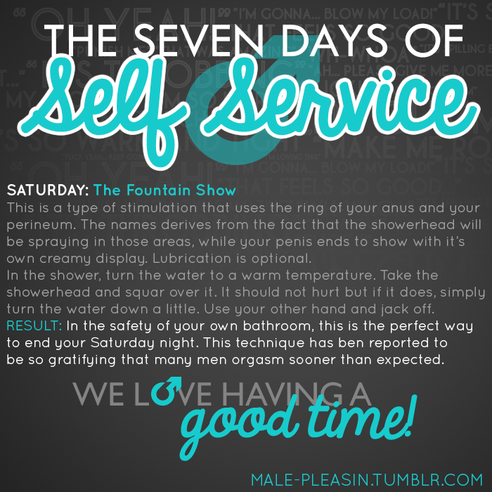 male-pleasin:  male-pleasin:  The Seven Days of Self Service Whether you’re alone