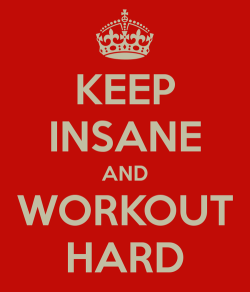 fitspoholic:  KEEP INSANE AND WORKOUT HARD - KEEP CALM AND CARRY ON Image Generator - brought to you by the Ministry of Information on We Heart It. https://weheartit.com/entry/55398321/via/FuckingFit 