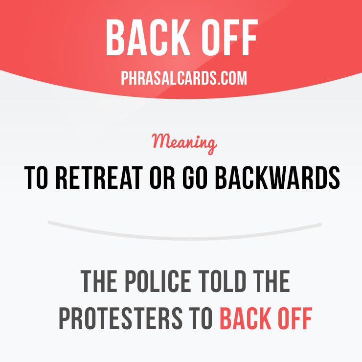 Phrasal Cards Back Off Means To Retreat Or Go Backwards