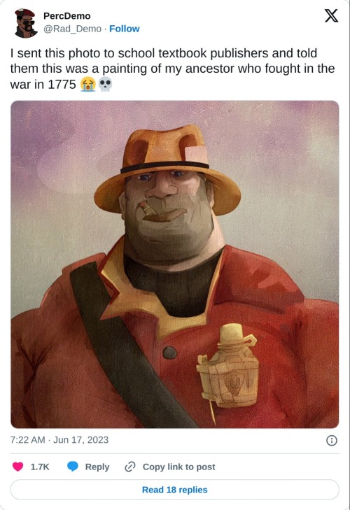 I sent this photo to school textbook publishers and told them this was a painting of my ancestor who fought in the war in 1775 ðŸ˜ðŸ’€ pic.twitter.com/opAVVdfy12
— PercDemo (@Rad_Demo) June 17, 2023