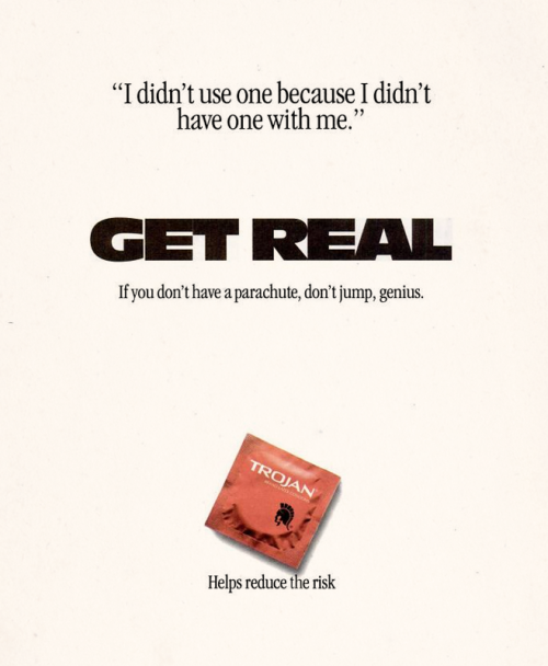 burningdownthecity:ripplingmirrors:   nickjetset:  xenopheles:  dandyads:  Trojan Condoms, 1993  BRING THIS BACK, TROJAN.  Good advertising is good. Promotes safe sex and their own product!  i love that it promotes safe sex without saying that getting