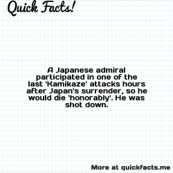 dailycoolfacts:  Quick Fact: A Japanese admiral participated in one of the last ‘Kamikaze’… | For more info about this fact visit: https://ift.tt/2NTY0H5