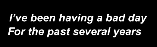 Another day, same pain.