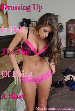 want2begurl:  misspromiscuouslayla:  Dressing Up Is Half The Fun Of Being A Sissy  Mmm…whats the other half?