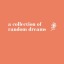 acollectionofrandomdreams