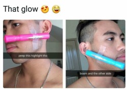 dankestmemestealer:I don’t even have to put on highlighter… I use natural face grease.