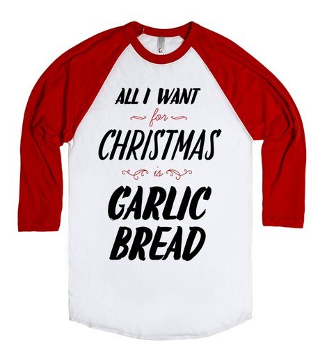 All I want for Christmas?GARLIC BREADGet it here. Show off your Garlic Bread &lt;3.
