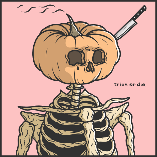 simplytoxicart:  Trick or die.