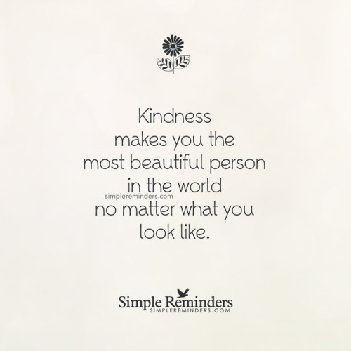 edennudist - mysimplereminders - “Kindness makes you the most...