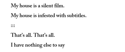 graharaja: metamorphesque:Buffet Etiquette, Hieu Minh Nguyen [text ID: My house is a silent film. / 