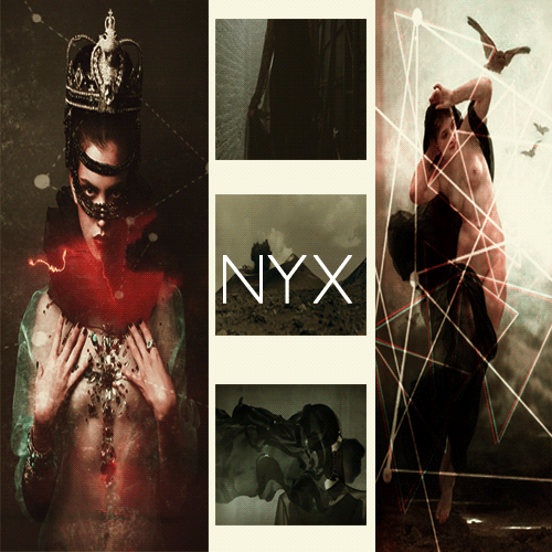 Νυξ: - {Goddess of the night}  O Nyx, our  dark Mother!
