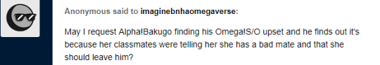 imaginebnhaomegaverse:  Ooh yes, time for some low key angst.And I’m feeling spicy so you get a oneshot instead.Enjoy!Alpha Bakugo Katsuki x Female Omega S/OBakugo Katsuki was an arrogant alpha.He was rude, crude, vile, loud and showed absolutely no