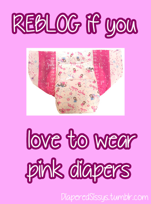 windelsklavinnr21225: sweety-caprice: diaperedsissys: Reblog if you love to wear pink diapers ! I lo