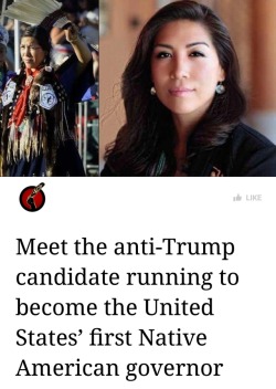 algrenion:  madame-witch: algrenion:   ithelpstodream:  In a year when the rights of indigenous people have been under assault, from Standing Rock to the president’s Twitter feed, a largely unknown politician is pushing back by launching a campaign