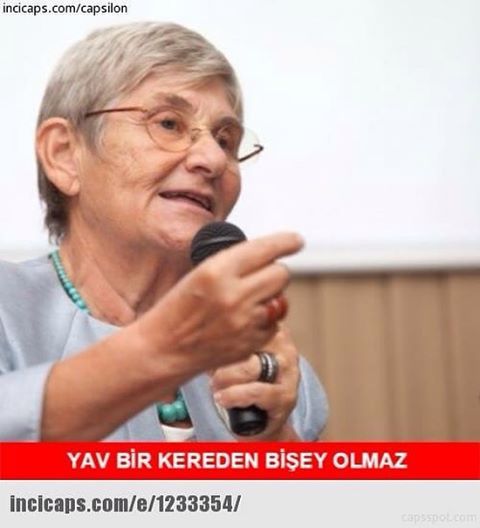 YAV BİR KEREDEN BİŞEY OLMAZ