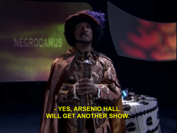 radvillain:  ayanarama:  woah, I’m rewatching Chappelle’s Show and Paul Mooney’s psychic predictions ten years ago were a bit spookily accurate…  because negrodamus was a real psychic 