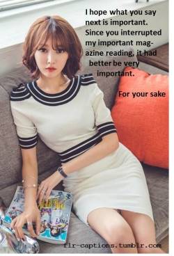flr-captions:  I hope what you say next is important. Since you interrupted my important magazine reading, it had better be very important.   For your sake   | Caption Credit: Uxorious Husband 