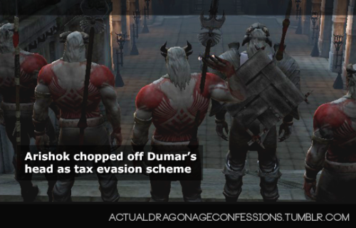 submitted by anonymous | confess Arishok chopped off Dumar’s head as tax evasion scheme