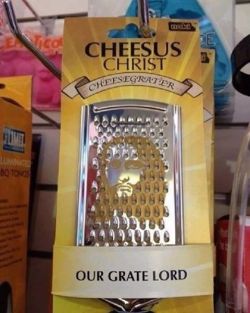 jaxblade:  This is so cheesy but it’s grate! 