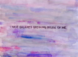 cloudhy:   “I have galaxies growing inside of me” 