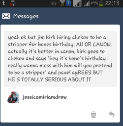 leonardhchekov:  THIS IS FANTASTIC!! Like, Jim brings into conversation casually and Pavel’s like ‘sure, vhy not’, because he’s sure Jim’s just fucking around but two days before Bones’ birthday Jim comes to him to ask if he’s ready and