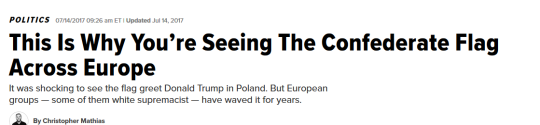 bobbybxtchs: thatpettyblackgirl:  They know exactly what that flag represents.   https://www.huffingtonpost.com/entry/confederate-flag-europe-trump-poland_us_5968a317e4b017418626ab5e   Uh 