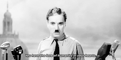 charlespencerchaplin:  We want to live by each other’s happiness - not by each other’s misery. We don’t want to hate and despise one another. In this world there is room for everyone. - Charlie Chaplin in The Great Dictator (1940)  In support of