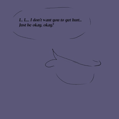 Just Tell Me That I Wasn't The Only One Crying While I Was Reading And Writing This