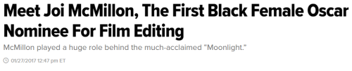 lagonegirl:   Joi McMillon is “extremely honored to be making history” for her debut feature film at the 89th annual Academy Awards. This week, the “Moonlight” co-editor was named among the film’s eight nominations as she was recognized ―