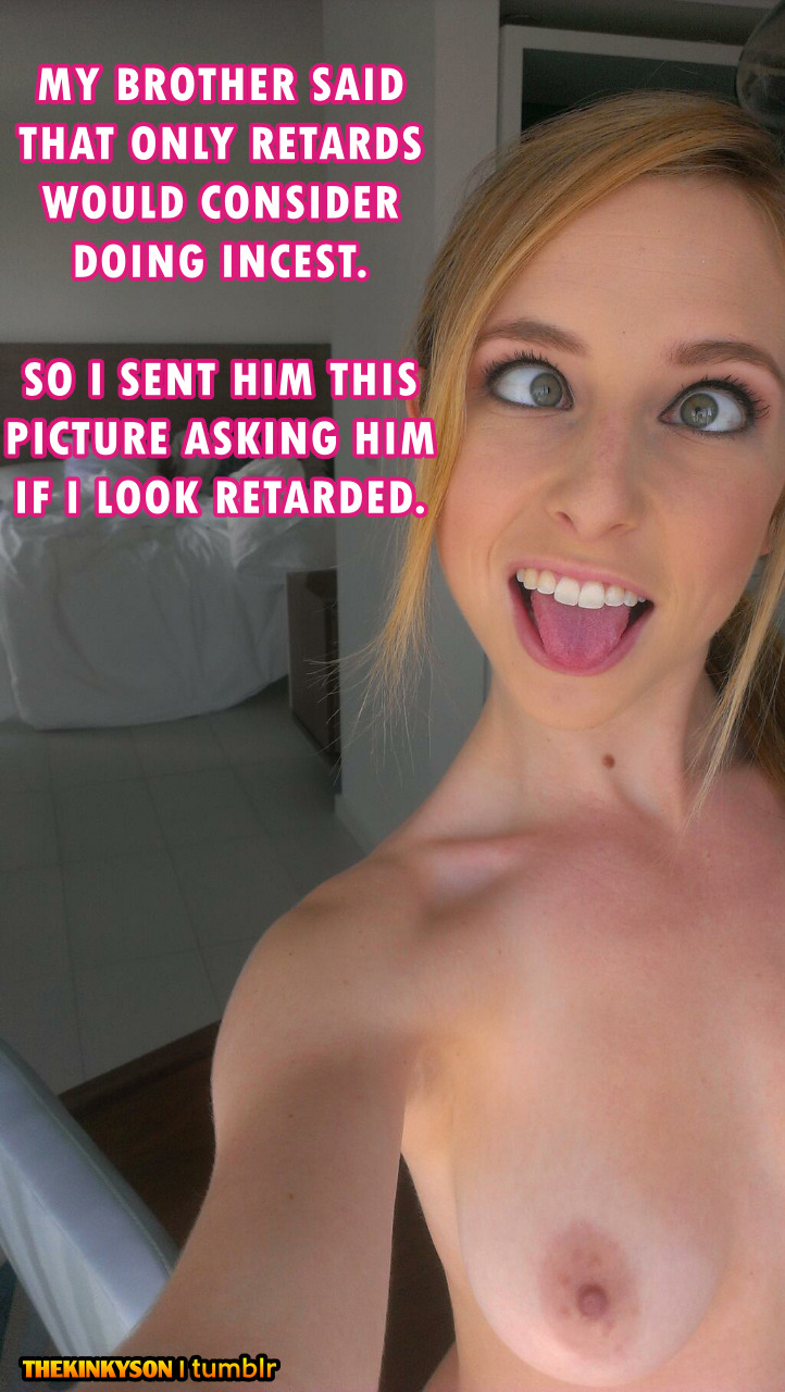 thekinkyson:  Let’s get retarded An Original Incest Caption by thekinkyson