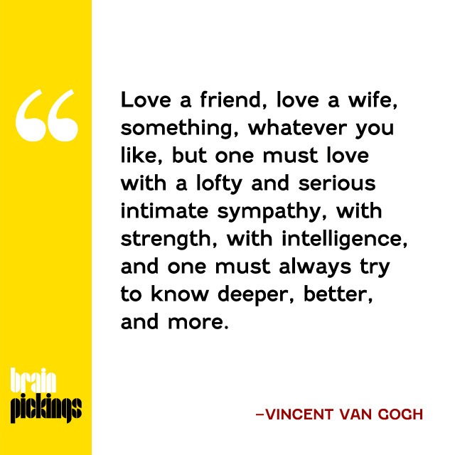 explore-blog:
“ If you read one thing today, make it Van Gogh on the power of love and its essential role in creative work, in excerpts from his letters to his brother.
”