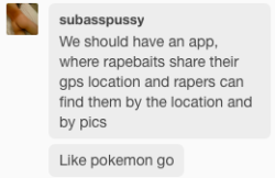 please-find-me-and-rape-me:  Someone do this! I have almost 30K followers now, one of them must know how to make an app like this! &lt;3