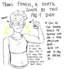 pittssmitts:  some people on insta said i should post my workout routine since i mentioned how im so happy with the results, so here’s my little workout guide for my fellow trans folk! I focused on getting a more masculine body because obviously that’s