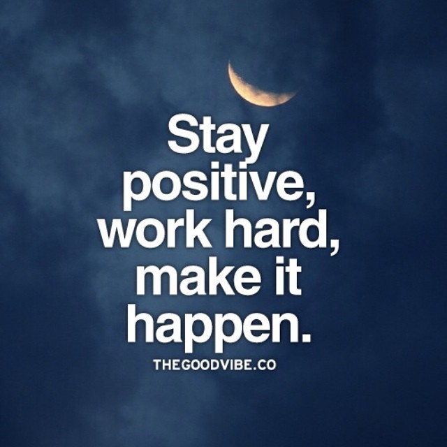 #thoughtoftheday stay positive, work hard, make it happen ☀️