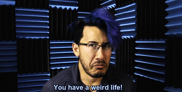 casenumber825:  “Yeah, I do have a weird life!”            Let’s just slow-clap this one out everybody…