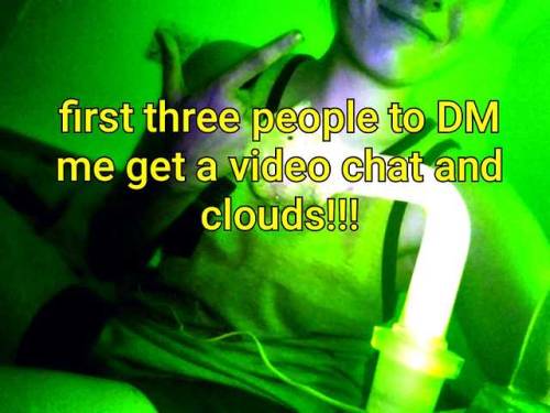 campyrap:first three people to DM me- I’ll video chat and blow some clouds!
