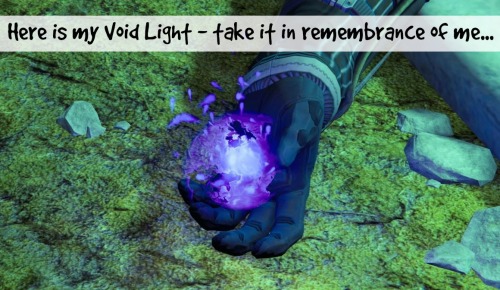Here is my Void Light - take it in remembrance of me…We’ll never forget you, Tevis…. e